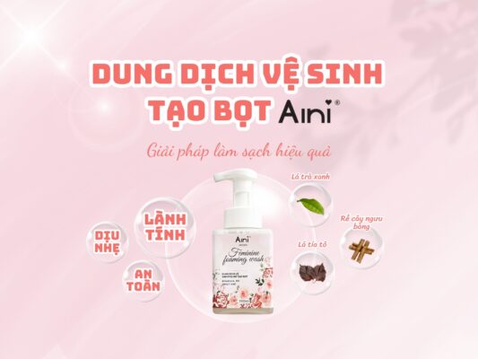 Dung dịch vệ sinh tạo bọt Aini